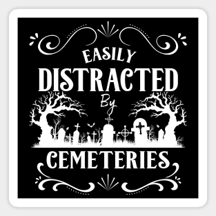 Easily Distracted by Cemeteries Taphophile Cemetery Magnet